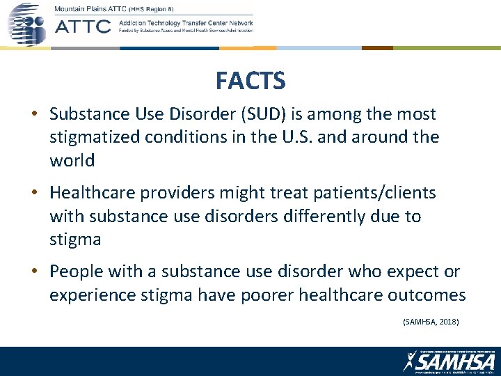 FACTS • Substance Use Disorder (SUD) is among the most stigmatized conditions in the