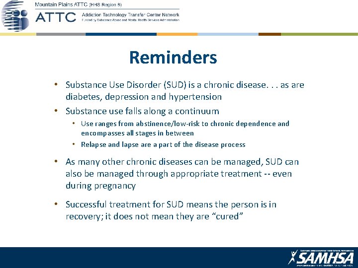 Reminders • Substance Use Disorder (SUD) is a chronic disease. . . as are
