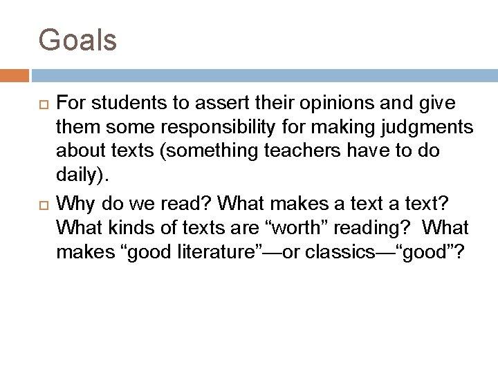 Goals For students to assert their opinions and give them some responsibility for making