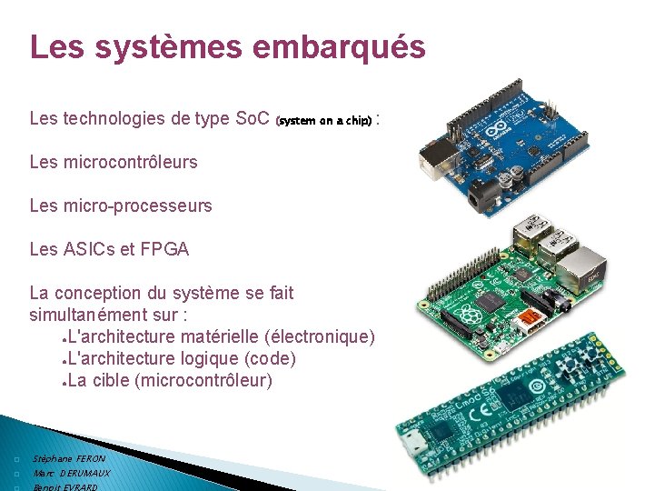 Les systèmes embarqués Les technologies de type So. C (system on a chip) :