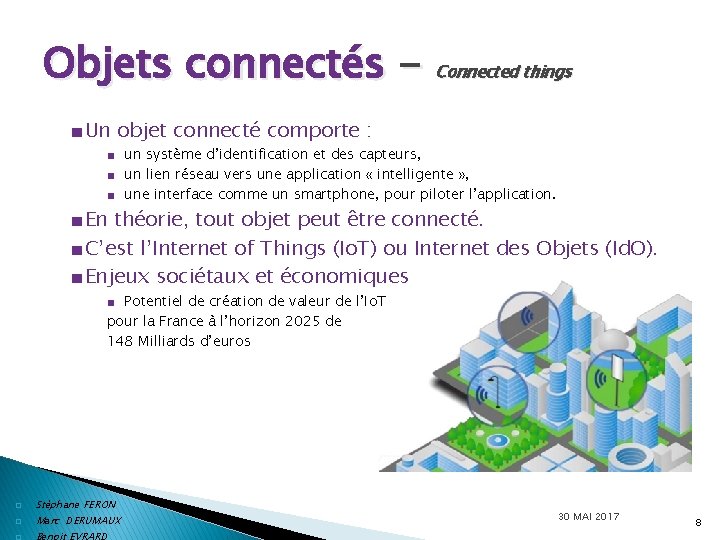 Objets connectés - Connected things ■ Un objet connecté comporte : ■ un système