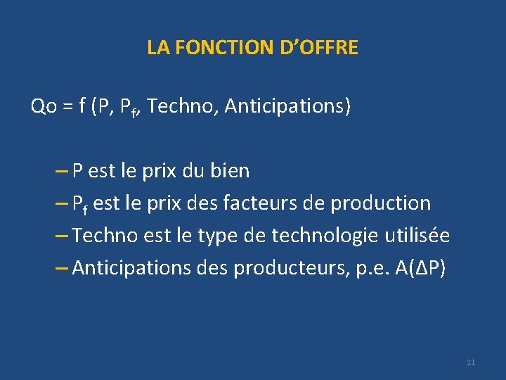 LA FONCTION D’OFFRE Qo = f (P, Pf, Techno, Anticipations) – P est le