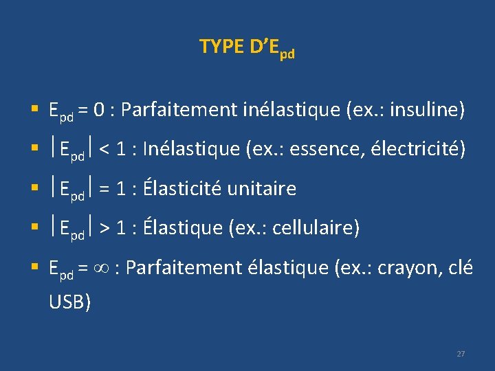 TYPE D’Epd § Epd = 0 : Parfaitement inélastique (ex. : insuline) § Epd