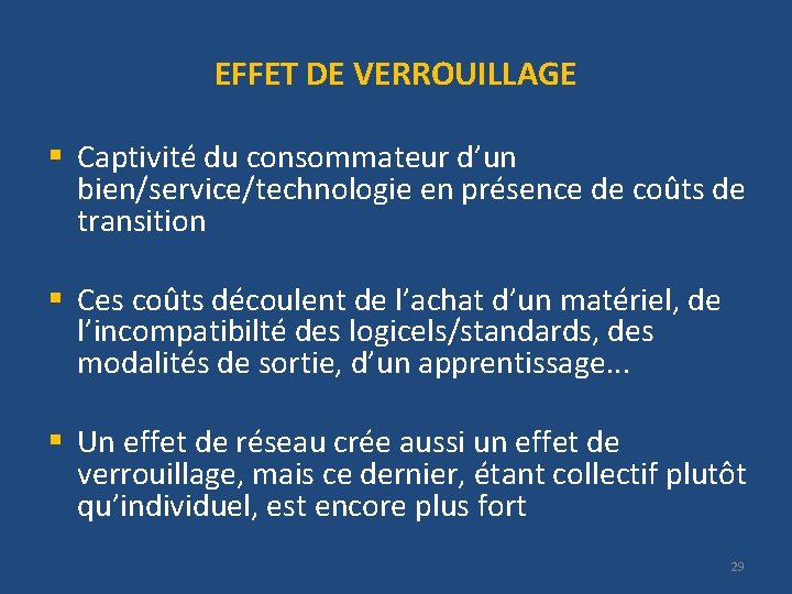 EFFET DE VERROUILLAGE § Captivité du consommateur d’un bien/service/technologie en présence de coûts de