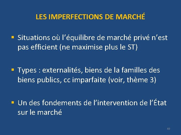 LES IMPERFECTIONS DE MARCHÉ § Situations où l’équilibre de marché privé n’est pas efficient