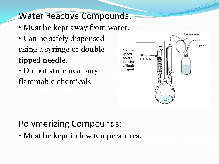 Water Reactive Compounds: • Must be kept away from water. • Can be safely