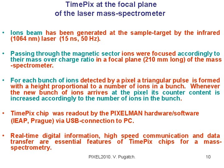  Time. Pix at the focal plane of the laser mass-spectrometer • Ions beam