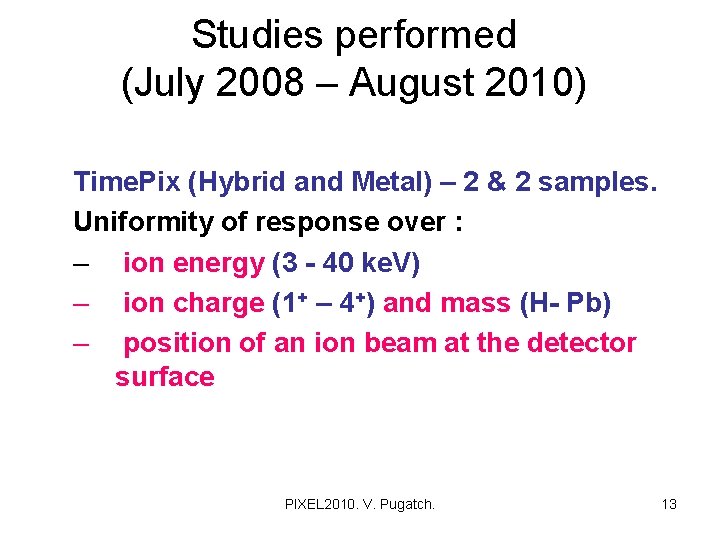 Studies performed (July 2008 – August 2010) Time. Pix (Hybrid and Metal) – 2