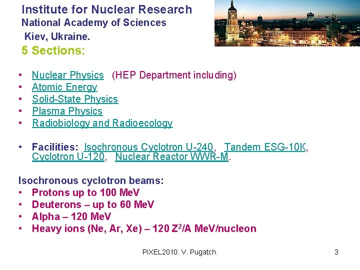 Institute for Nuclear Research National Academy of Sciences Kiev, Ukraine. 5 Sections: • •