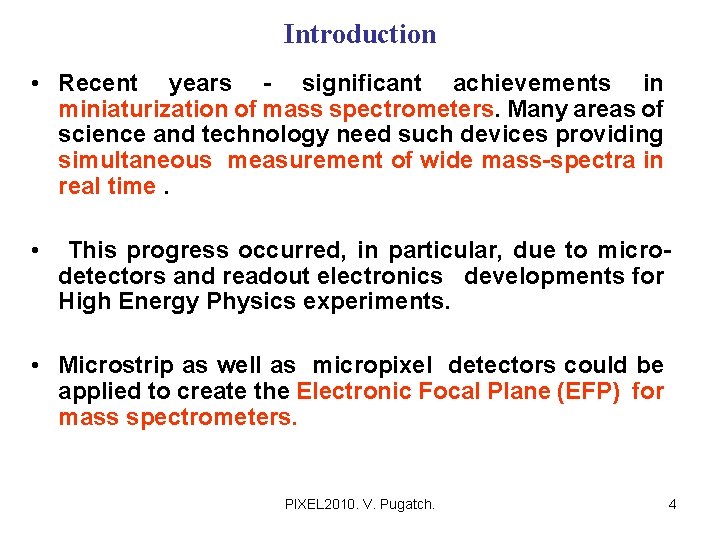 Introduction • Recent years - significant achievements in miniaturization of mass spectrometers. Many areas