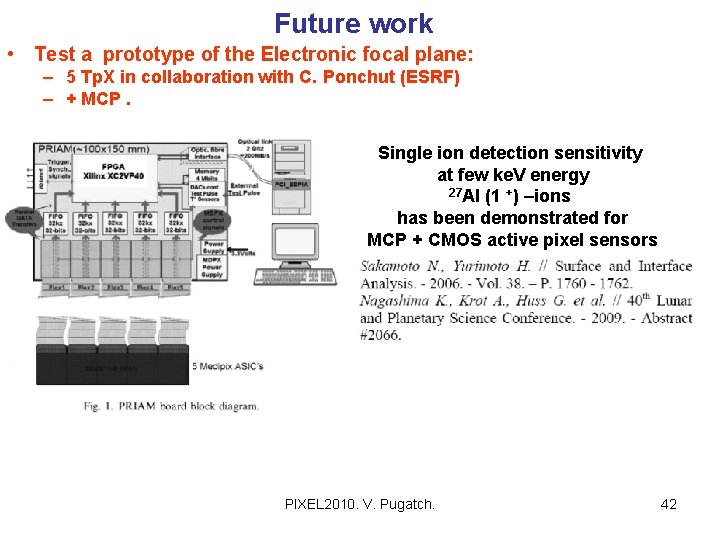 Future work • Test a prototype of the Electronic focal plane: – 5 Tp.