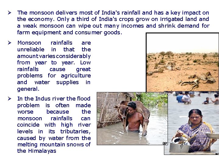 Ø The monsoon delivers most of India's rainfall and has a key impact on