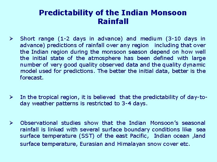 Predictability of the Indian Monsoon Rainfall Ø Short range (1 -2 days in advance)