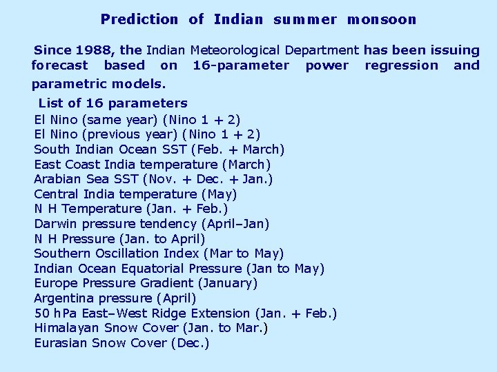 Prediction of Indian summer monsoon Since 1988, the Indian Meteorological Department has been issuing