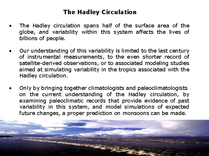 The Hadley Circulation • The Hadley circulation spans half of the surface area of