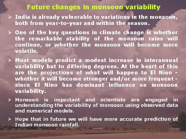 Future changes in monsoon variability Ø India is already vulnerable to variations in the