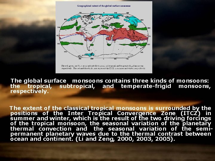  The global surface monsoons contains three kinds of monsoons: the tropical, respectively. subtropical,
