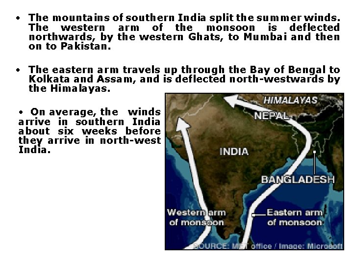  • The mountains of southern India split the summer winds. The western arm