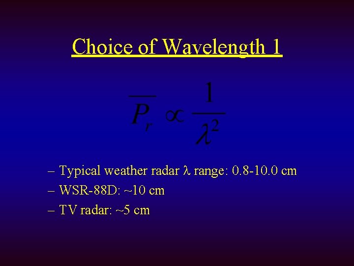 Choice of Wavelength 1 – Typical weather radar range: 0. 8 -10. 0 cm