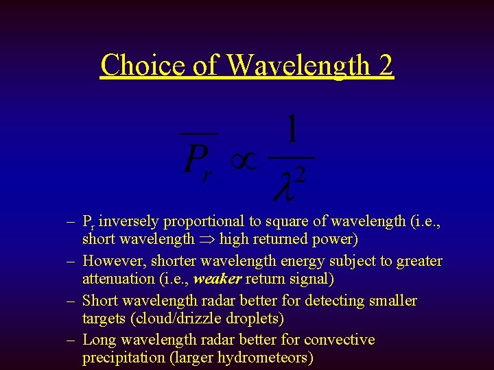 Choice of Wavelength 2 – Pr inversely proportional to square of wavelength (i. e.