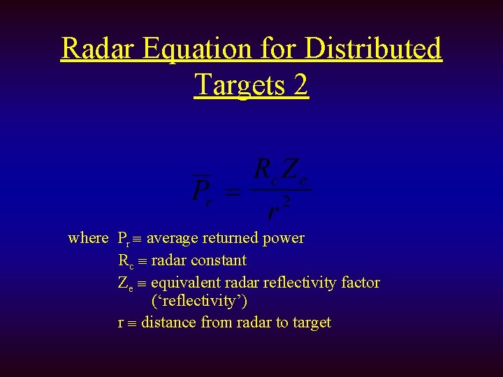 Radar Equation for Distributed Targets 2 where Pr average returned power Rc radar constant