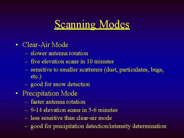 Scanning Modes • Clear-Air Mode – slower antenna rotation – five elevation scans in