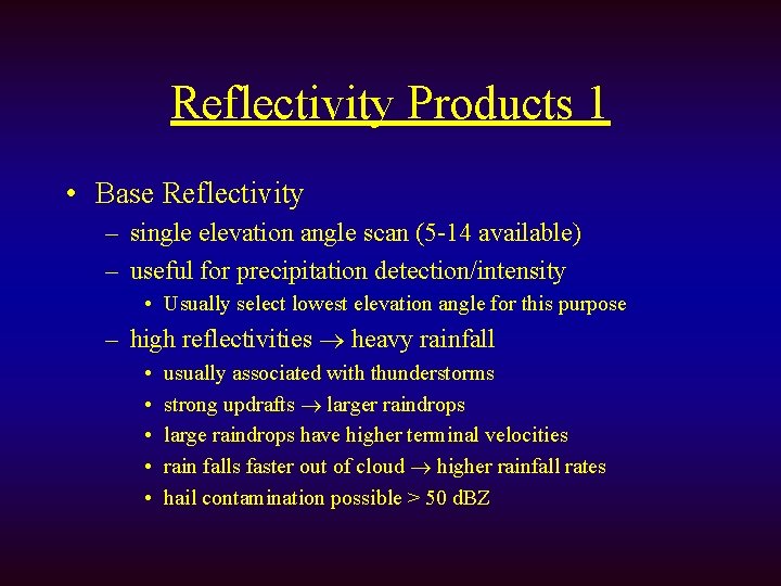 Reflectivity Products 1 • Base Reflectivity – single elevation angle scan (5 -14 available)