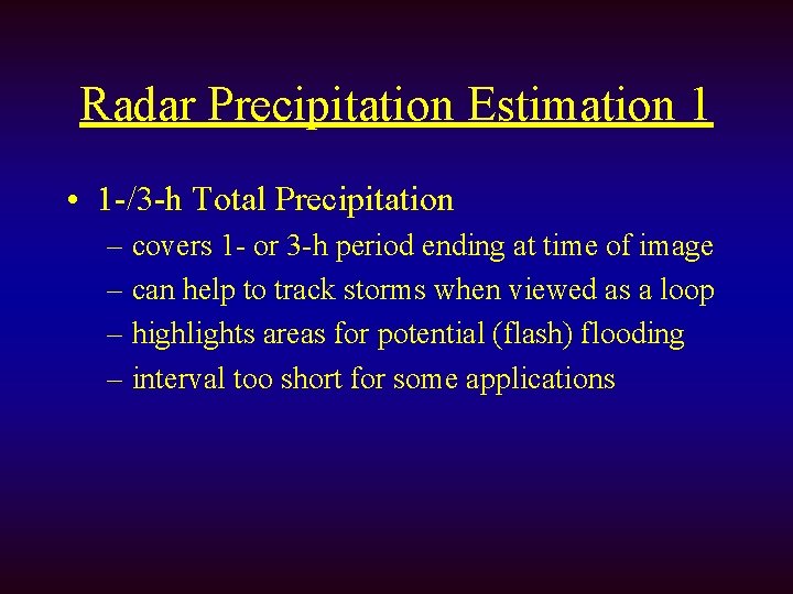 Radar Precipitation Estimation 1 • 1 -/3 -h Total Precipitation – covers 1 -