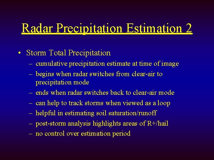 Radar Precipitation Estimation 2 • Storm Total Precipitation – cumulative precipitation estimate at time