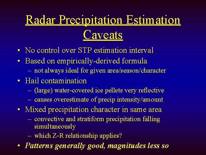 Radar Precipitation Estimation Caveats • No control over STP estimation interval • Based on