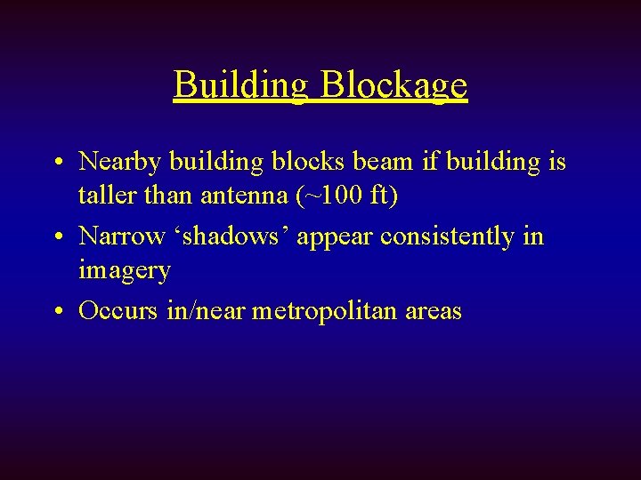 Building Blockage • Nearby building blocks beam if building is taller than antenna (~100