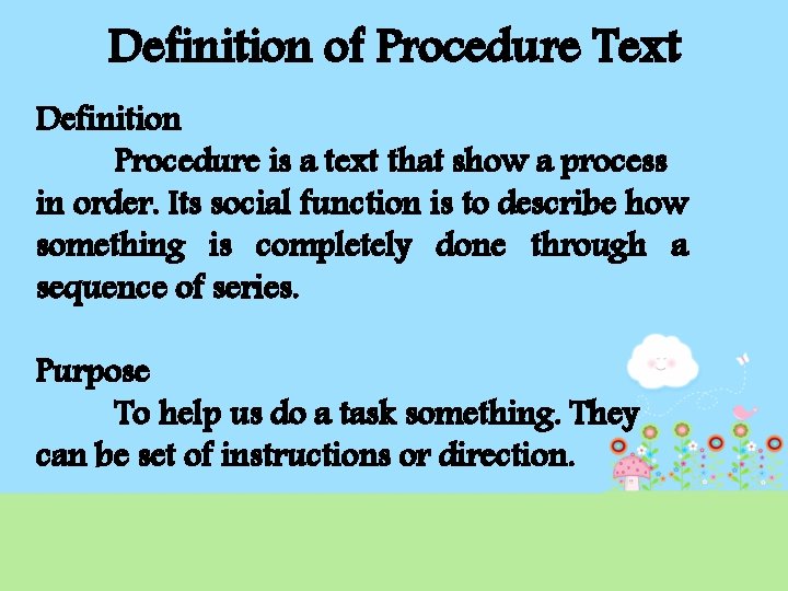 Definition of Procedure Text Definition Procedure is a text that show a process in