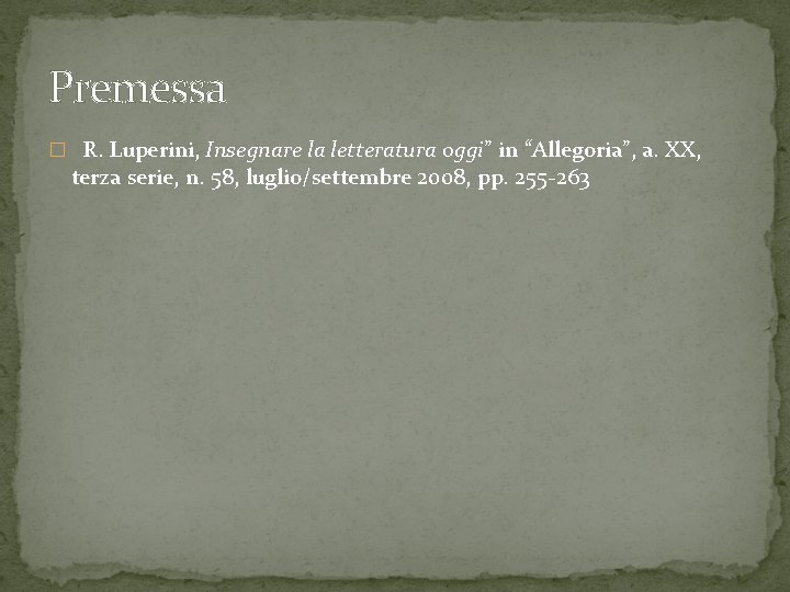 Premessa � R. Luperini, Insegnare la letteratura oggi” in “Allegoria”, a. XX, terza serie,