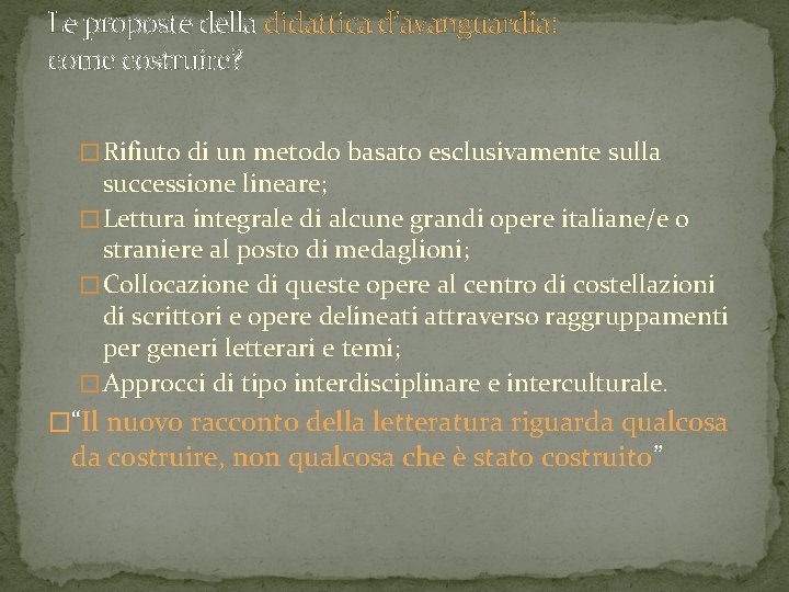 Le proposte della didattica d’avanguardia: come costruire? � Rifiuto di un metodo basato esclusivamente