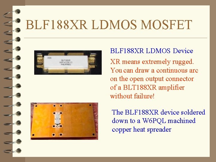 BLF 188 XR LDMOS MOSFET BLF 188 XR LDMOS Device XR means extremely rugged.