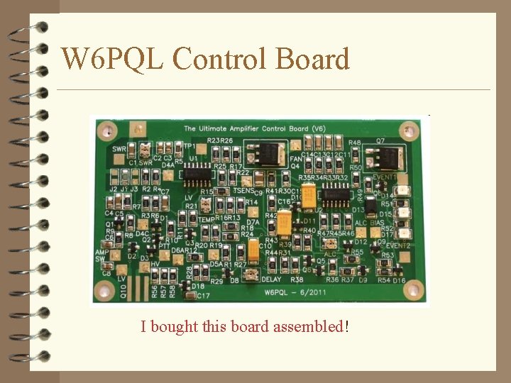 W 6 PQL Control Board I bought this board assembled! 