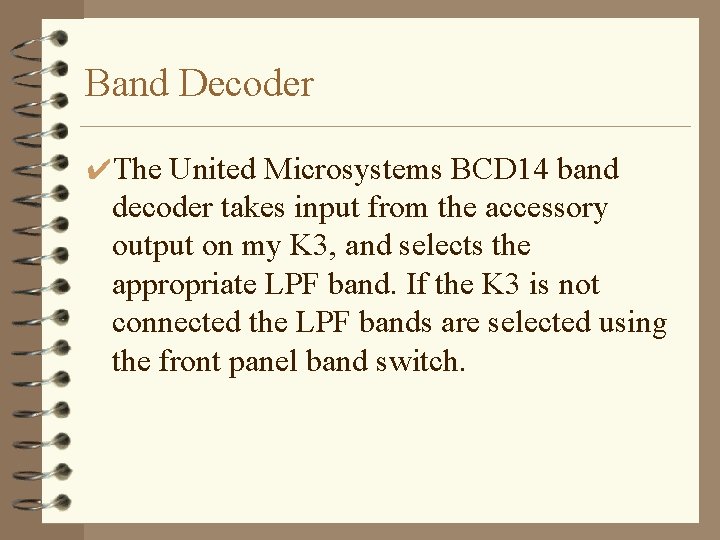 Band Decoder ✔The United Microsystems BCD 14 band decoder takes input from the accessory