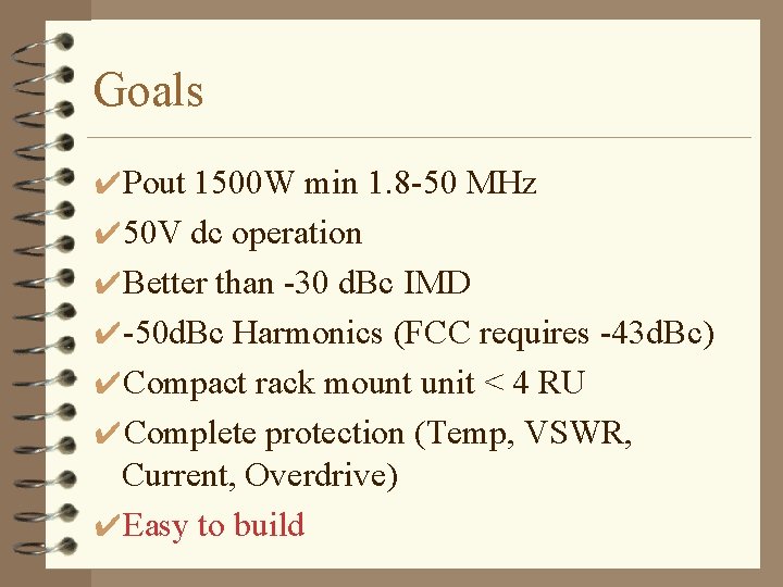 Goals ✔Pout 1500 W min 1. 8 -50 MHz ✔ 50 V dc operation