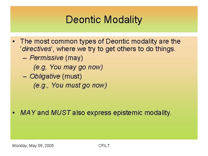 Deontic Modality • The most common types of Deontic modality are the ‘directives’, where