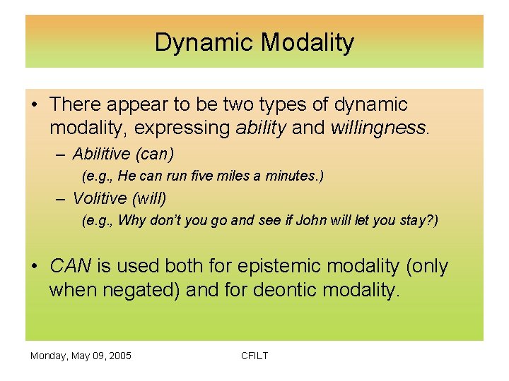 Dynamic Modality • There appear to be two types of dynamic modality, expressing ability