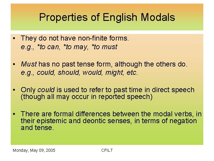 Properties of English Modals • They do not have non-finite forms. e. g. ,