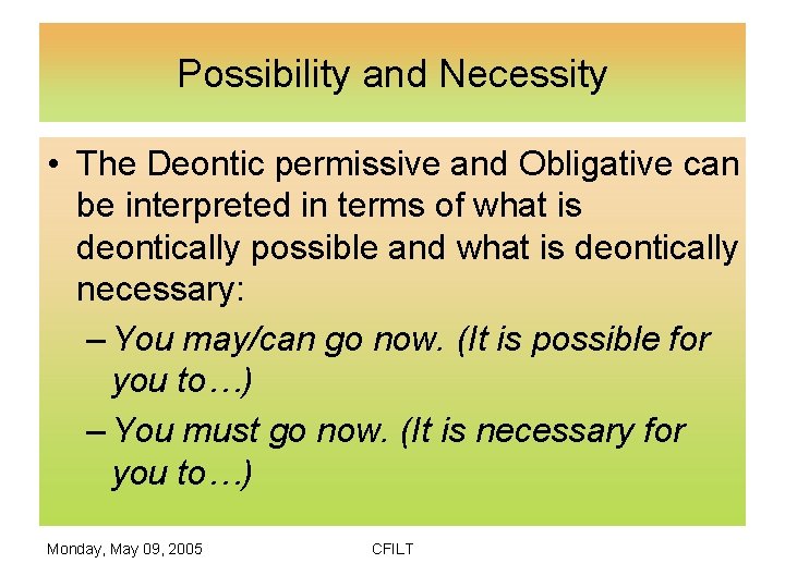 Possibility and Necessity • The Deontic permissive and Obligative can be interpreted in terms