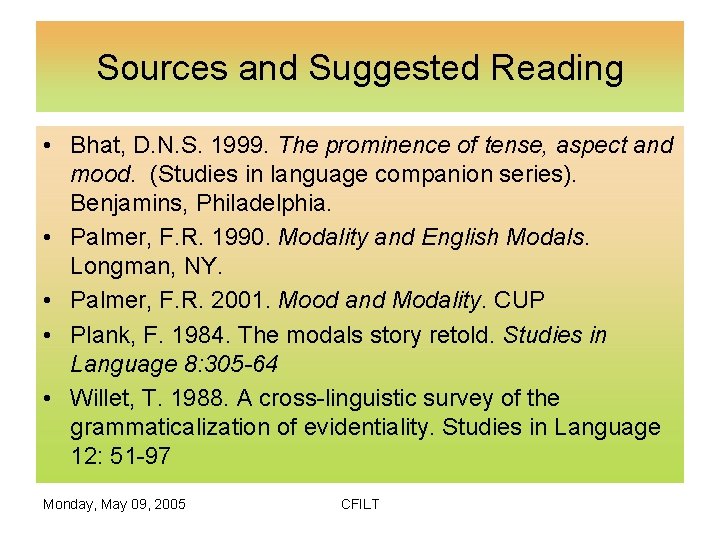 Sources and Suggested Reading • Bhat, D. N. S. 1999. The prominence of tense,