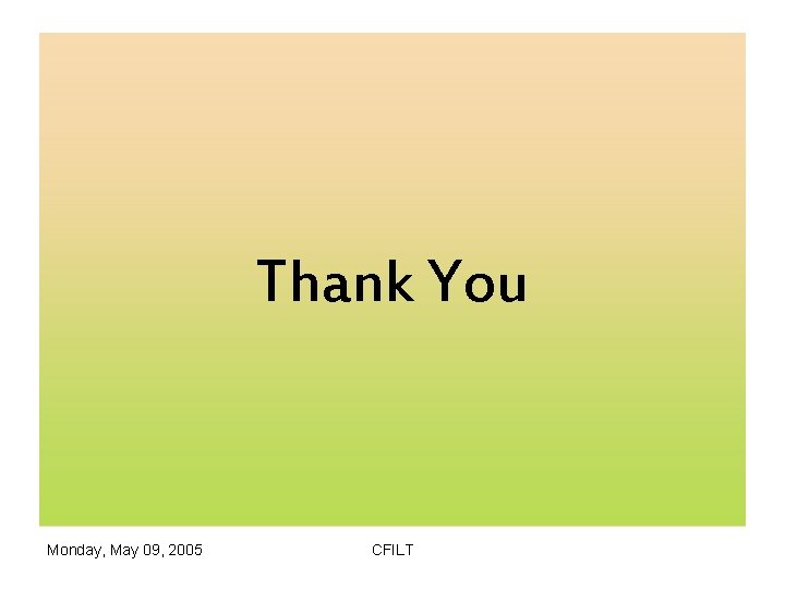 Thank You Monday, May 09, 2005 CFILT 