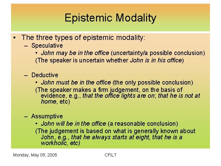 Epistemic Modality • The three types of epistemic modality: – Speculative • John may