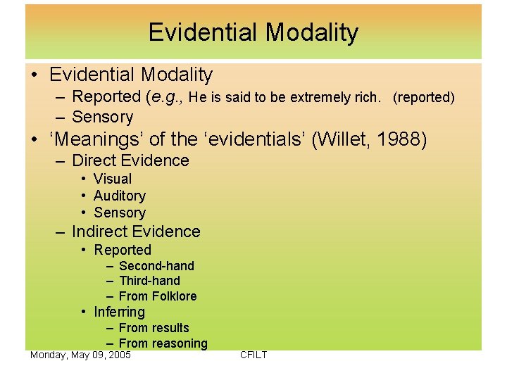 Evidential Modality • Evidential Modality – Reported (e. g. , He is said to