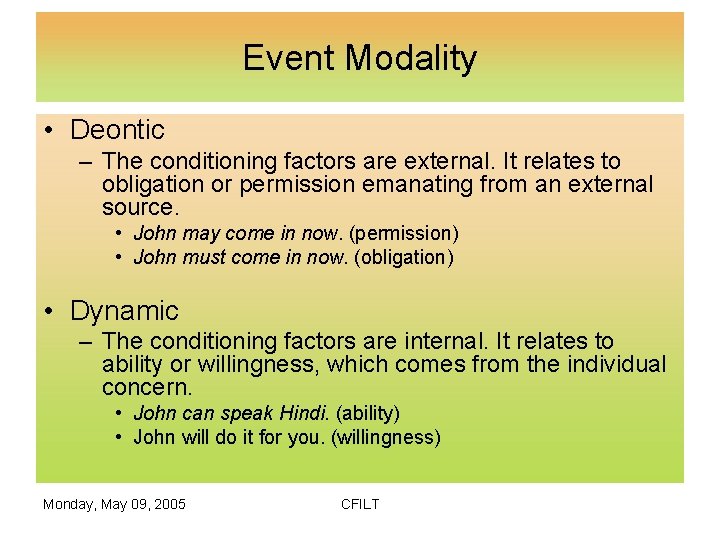 Event Modality • Deontic – The conditioning factors are external. It relates to obligation