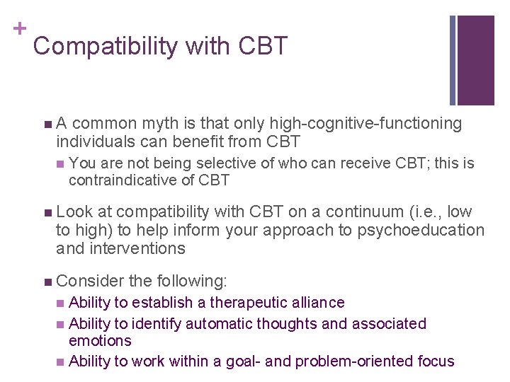 + Compatibility with CBT n. A common myth is that only high-cognitive-functioning individuals can