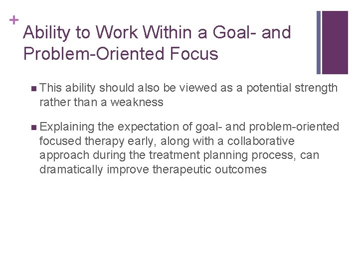 + Ability to Work Within a Goal- and Problem-Oriented Focus n This ability should