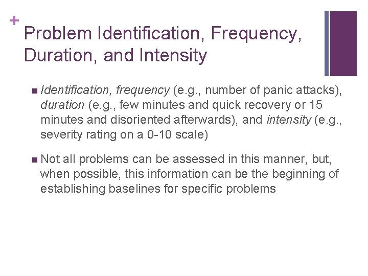 + Problem Identification, Frequency, Duration, and Intensity n Identification, frequency (e. g. , number